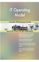IT Operating Model Complete Self-Assessment Guide