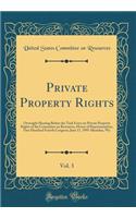Private Property Rights, Vol. 3: Oversight Hearing Before the Task Force on Private Property Rights of the Committee on Resources, House of Representatives, One Hundred Fourth Congress; June 17, 1995-Sheridan, Wy (Classic Reprint)