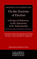 On the Doctrine of Election, with Special Reference to the Aphorisms of Dr. Bretschneider