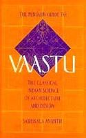 Penguin Guide to Vastu: The Classical Indian Science of Architecture and Design