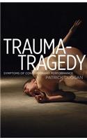 Trauma-Tragedy: Symptoms of Contemporary Performance