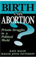 Birth or Abortion