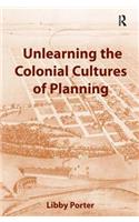 Unlearning the Colonial Cultures of Planning