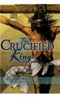 The Crucified King - Resources for Lent and Easter Preaching and Worship