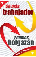 Sé Más Trabajador Y Menos Holgazán
