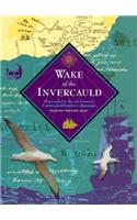 Wake of the Invercauld: Shipwrecked in the Sub-Antarctic: A Great-Granddaughter's Pilgrimage