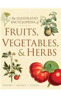 The Illustrated Encyclopedia of Fruits, Vegetables, and Herbs