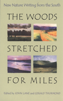 Woods Stretched for Miles: New Nature Writing from the South