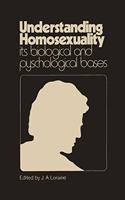 UNDERSTANDING HOMOSEXUALITY ITS BIOLOG