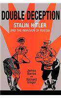 Double Deception: Stalin, Hitler, and the Invasion of Russia