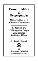 Power, Politics & Propaganda: Observations of a Curious Contrarian
