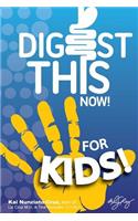 Digest This Now... For Kids!