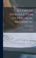 Concise Introduction to Practical Arithmetic [microform]