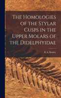 Homologies of the Stylar Cusps in the Upper Molars of the Didelphyidae [microform]