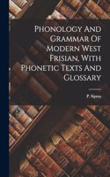 Phonology And Grammar Of Modern West Frisian, With Phonetic Texts And Glossary