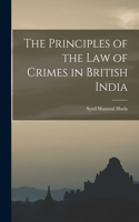 Principles of the law of Crimes in British India