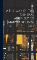 History Of The General Assembly Of Maryland, 1635-1904