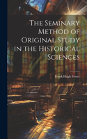 Seminary Method of Original Study in the Historical Sciences