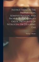 Instructions In The Preparation, Administration, And Properties Of Nitrous Oxide, Protoxide Of Nitrogen, Or Laughing Gas