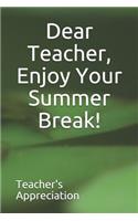 Dear Teacher, Enjoy Your Summer Break!