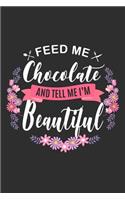 Feed me Chocolate and Tell Me I'm Beautiful: 100 page Recipe Journal 6 x 9 Food Lover journal to jot down your recipe ideas and cooking notes
