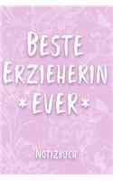 Beste Erzieherin Ever Notizbuch: Tagebuch zum Selberschreiben für Erzieherinnen - Mein Erinnerungsbuch zum Ausfüllen - 110 Seiten, Liniert - Format 6x9 DIN A5 - Geschenkidee für Kol