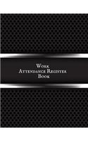 Work Attendance register Book: Simplistic Undated write in & sign in daily/weekly Register organizer - Employee entry Register Record for companies, Business & Entrepreneurs and m