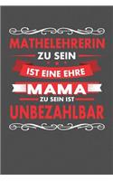 Mathelehrerin Zu Sein Ist Eine Ehre - Mama Zu Sein Ist Unbezahlbar