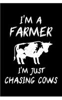 I'm A Farmer I'm Just Chasing Cows