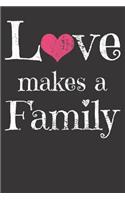 Love Makes A Family Notebook