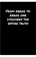 From Error To Error One Discovers The Entire Truth&#65533;&#65533;