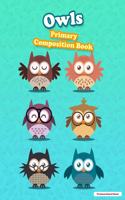 Owls Primary Composition Book: Primary Composition Notebook - Grades K-2 - Colorful Pages to Draw and Write - 8.5" x 11" Journal