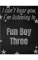 I can't hear you, I'm listening to Fun Boy Three creative writing lined notebook