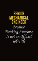 Senior Mechanical Engineer Because Freaking Awesome Is Not An Official Job Title