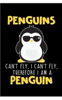 Penguins Can't Fly, I Can't Fly, Therefore I Am a Penguin: A Journal, Notepad, or Diary to write down your thoughts. - 120 Page - 6x9 - College Ruled Journal - Writing Book, Personal Writing Space, Doodle, N