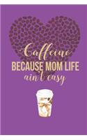 Caffeine Because Mom Life Ain't Easy