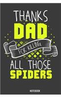 Thanks Dad for killing all those Spiders Notebook: 100 handwriting paper Pages 6 x 9 for school boys, girls, kids and pupils princess and prince