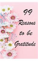 99 Reasons to be Gratitude: Gratitude Notebook, Journal size 6x9