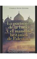 La partición de la India y el mandato británico de Palestina: la polémica historia de los planes de partición de posguerra de Gran Bretaña y sus consecuencias