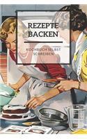 Rezepte Backen: Kochbuch selbst schreiben! Das 120 Seiten starke unlinierte blanko Notizbuch bietet genügend Platz für deine besten persönlichen Rezepte zum Backen.