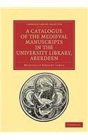 Catalogue of the Medieval Manuscripts in the University Library, Aberdeen