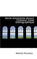 Marie-Antoinette Devant L'Histoire: Essai Bibliographique
