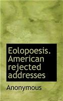 Eolopoesis. American Rejected Addresses