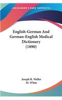 English-German And German-English Medical Dictionary (1890)