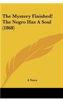 Mystery Finished! The Negro Has A Soul (1868)