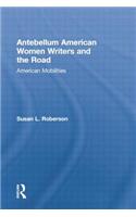 Antebellum American Women Writers and the Road