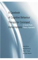 Casebook of Cognitive Behaviour Therapy for Command Hallucinations
