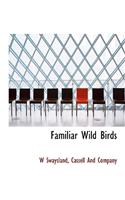 Familiar Wild Birds