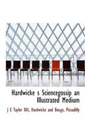 Hardwicke S Sciencegossip an Illustrated Medium