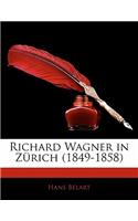 Richard Wagner in Zurich (1849-1858): (German)